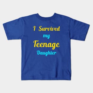 I Survived My Teenage Daughter Kids T-Shirt